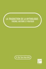 La Traductıon De La Mythologıe : Théorıe, Hıstoıre Et Pratıque