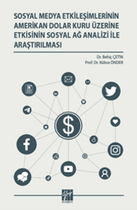 Sosyal Medya Etkileşimlerinin Amerikan Dolar Kuru Üzerine Etkisinin Sosyal Ağ Analizi İle Araştırılması