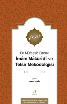 Bir Müfessir Olarak İmam Matürîdî ve Tefsir Metodolojisi