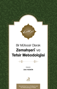 Bir Müfessir Olarak Zemahşerî ve Tefsir Metodolojisi