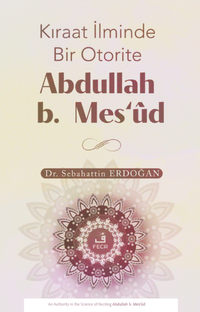 Kıraat İlminde Bir Otorite Abdullah b. Mesʻûd