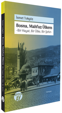 Bosna, Mahfuz Ülkem & Bir Hayat, Bir Ülke, Bir Şehir