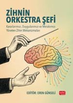 Zihnin Orkestra Şefi & Kararlarımızı, Duygularımızı ve Merakımızı Yöneten Zihin Mekanizmaları