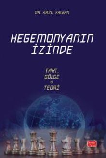 Hegemonyanın İzinde & Taht, Gölge ve Teori