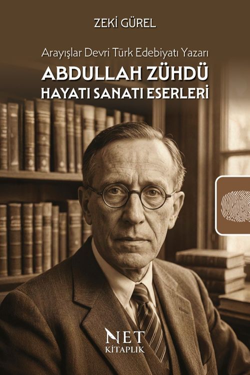 Abdullah Zühdü Hayatı Sanatı Eserleri & Arayışlar Devri Türk Edebiyatı Yazarı