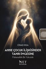 Anne Çocuk İlişkisinden Tanrı İmgesine: Psikanalitik Bir Yolculuk