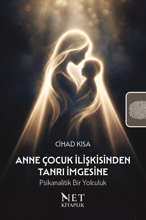 Anne Çocuk İlişkisinden Tanrı İmgesine: Psikanalitik Bir Yolculuk