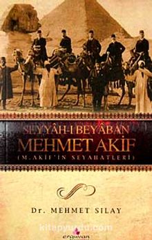 Seyyah-ı Beyaban Mehmet Akif & M. Akif'in Seyahatleri