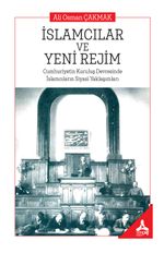 İslamcılar ve Yeni Rejim & Cumhuriyetin Kuruluş Devresinde İslamcıların Siyasi Yaklaşımları