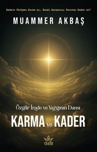 Özgür İrade ve Yazgının Dansı & Karma Ve Kader