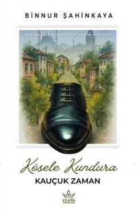 Kösele Kundura & Kauçuk Zaman