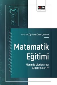 Matematik Eğitimi Alanında Uluslararası Araştırmalar IV