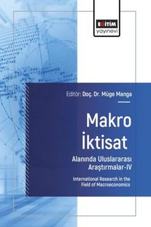 Makro İktisat Alanında Uluslararası Araştırmalar IV