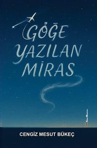 Göğe Yazılan Miras
