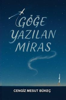 Göğe Yazılan Miras