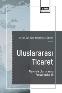 Uluslararası Ticaret Alanında Uluslararası Araştırmalar III