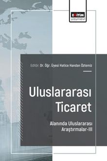 Uluslararası Ticaret Alanında Uluslararası Araştırmalar III