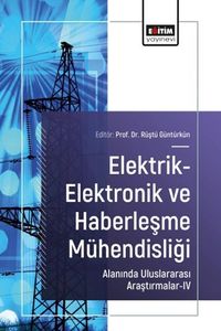Elektrik-Elektronik ve Haberleşme Mühendisliği Alanında Uluslararası Araştırmalar IV