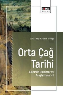 Orta Çağ Tarihi Alanında Uluslararası Araştırmalar III