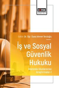 İş ve Sosyal Güvenlik Hukuku Alanında Uluslararası Araştırmalar I