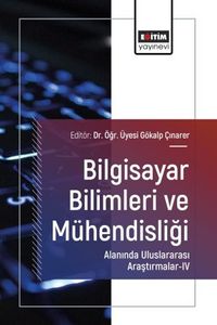 Bilgisayar Bilimleri ve Mühendisliği Alanında Uluslararası Araştırmalar IV