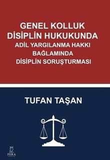Genel Kolluk Disiplin Hukukunda Adil Yargılanma Hakkı Bağlamında Disiplin Soruşturması
