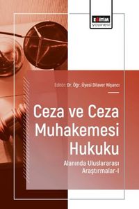 Ceza ve Ceza Muhakemesi Hukuku Alanında Uluslararası Araştırmalar I