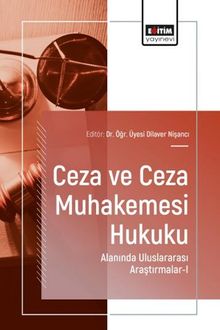 Ceza ve Ceza Muhakemesi Hukuku Alanında Uluslararası Araştırmalar I