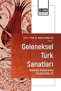 Geleneksel Türk Sanatları Alanında Uluslararası Araştırmalar III