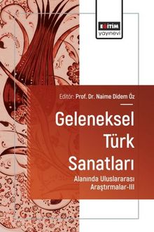 Geleneksel Türk Sanatları Alanında Uluslararası Araştırmalar III
