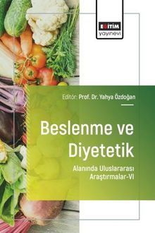 Beslenme ve Diyetetik Alanında Uluslararası Araştırmalar VI