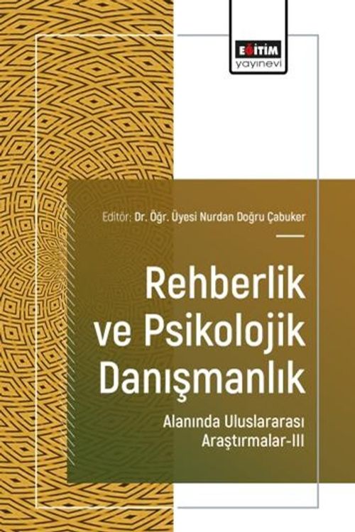Rehberlik ve Psikolojik Danışmanlık Alanında Uluslararası Araştırmalar III
