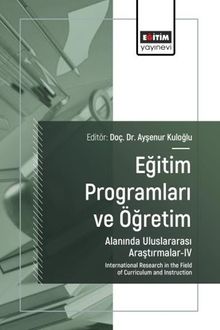 Eğitim Programları ve Öğretim Alanında Uluslararası Araştırmalar IV