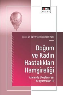 Doğum ve Kadın Hastalıkları Hemşireliği Alanında Uluslararası Araştırmalar III