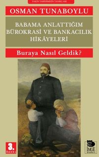 Babama Anlattığım Bürokrasi ve Bankacılık Hikayeleri