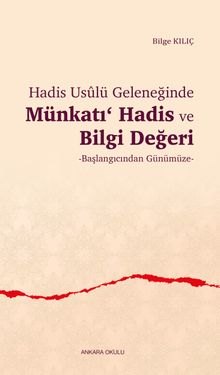 Hadis Usûlü Geleneğinde Münkatı Hadis ve Bilgi Değeri & Başlangıcından Günümüze