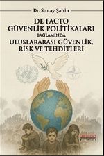 De Facto Güvenlik Politikaları Bağlamında Uluslararası Güvenlik, Risk ve Tehditleri