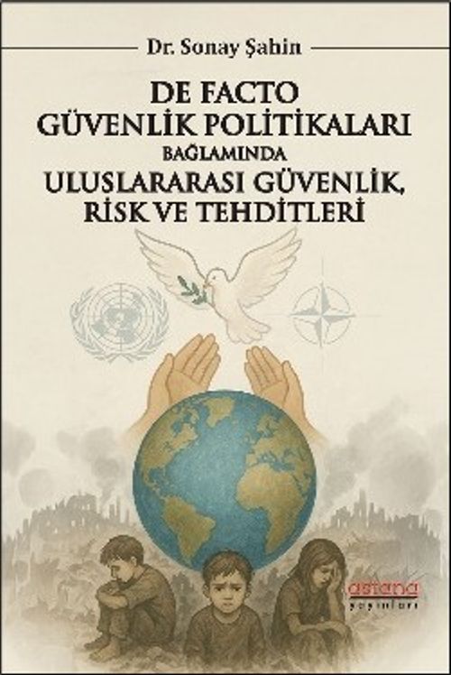 De Facto Güvenlik Politikaları Bağlamında Uluslararası Güvenlik, Risk ve Tehditleri