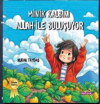 Minik Kalbim Allah İle Buluşuyor
