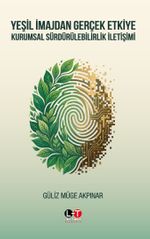 Yeşil İmajdan Gerçek Etkiye: Kurumsal Sürdürülebilirlik İletişimi