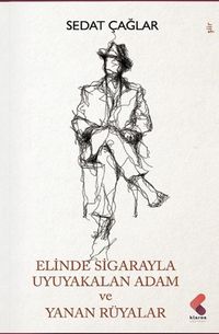 Elinde Sigarayla Uyuyakalan Adam ve Yanan Rüyalar