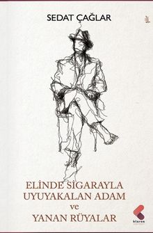 Elinde Sigarayla Uyuyakalan Adam ve Yanan Rüyalar