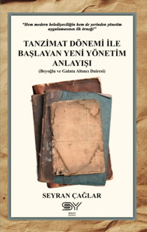 Tanzimat Dönemi İle Başlayan Yeni Yönetim Anlayışı & Beyoğlu ve Galata Altıncı Dairesi