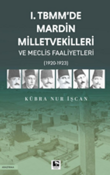 I. Tbmm'de Mardin Milletvekilleri ve Meclis Faaliyetleri