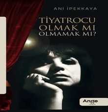 Tiyatrocu Olmak Mı Olmamak Mı ?