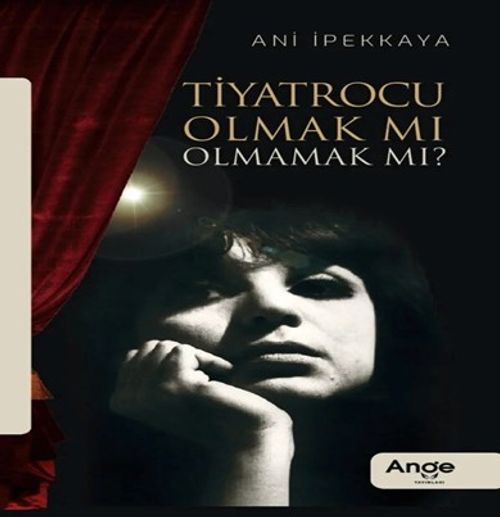 Tiyatrocu Olmak Mı Olmamak Mı ?