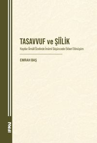 Tasavvuf ve Şiilik & Haydar Âmülî Özelinde İmamî Düşüncede Ekberî Dönüşüm