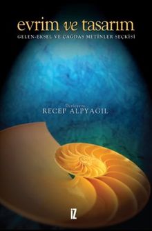 Evrim ve Tasarım & Geleneksel ve Çağdaş Metinler Seçkisi