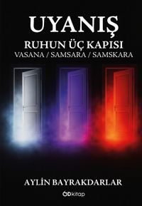 Uyanış Ruhun Üç Kapısı & Vasana, Samsara, Samskara