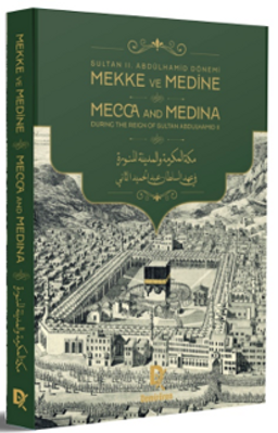 II. Abdülhamid Dönemi Mekke ve Medine (Türkçe-İngilize-Arapça)